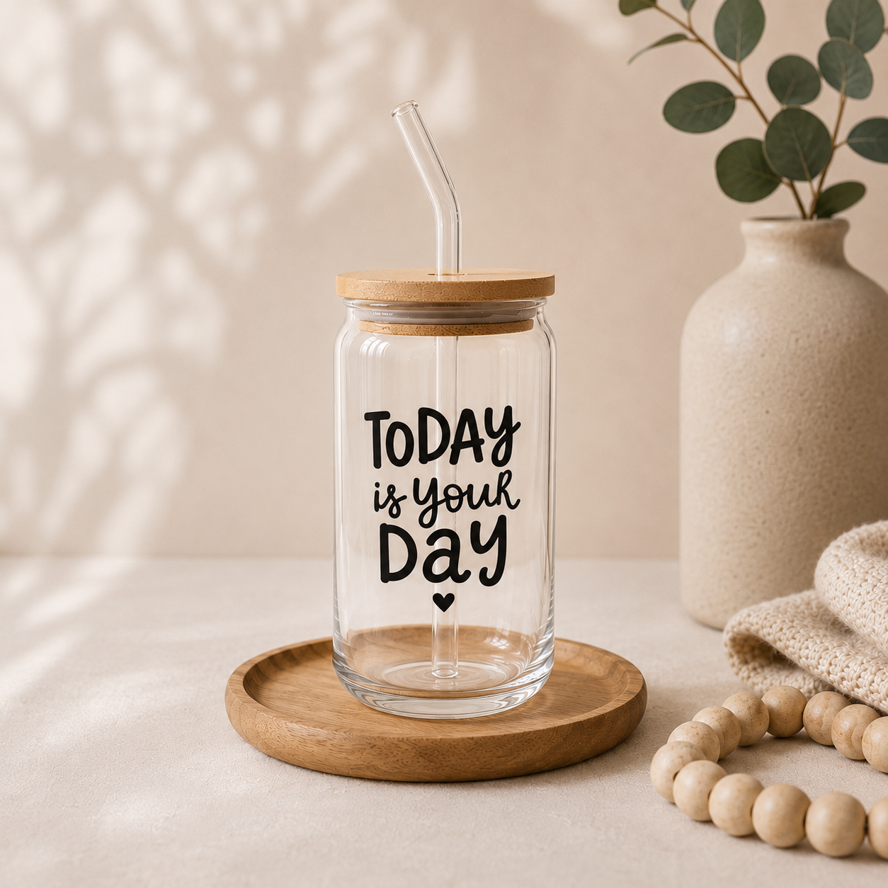 Today is Your Day - Glass Cup