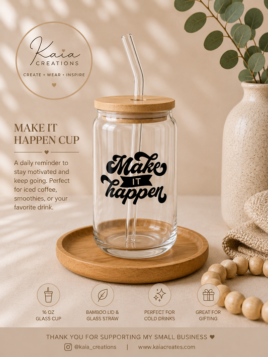 Make It Happen - Glass Cup
